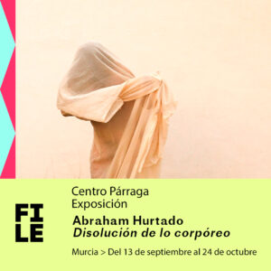 Exposición Disolución de lo corpóreo, Centro Párraga en FILE Región de Murcia